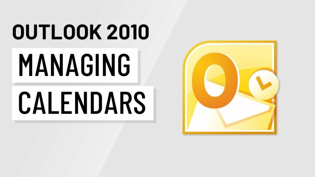 Mastering Calendar Management in Microsoft Outlook 2010: A Comprehensive Guide