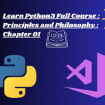 Learn Python3 Full Course : Principles and Philosophy : Chapter 01